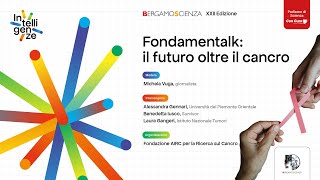 FondamenTalk il futuro oltre il cancro [upl. by Barboza]