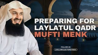 Preparing For Laylatul Qadr Last 10 Nights of Ramadan Countdown  Mufti Menk [upl. by Ladnik86]