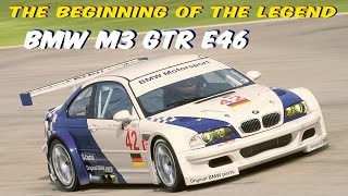 BMW M3 GTR E46 THE BEGINNING OF THE LEGEND [upl. by Rubenstein280]