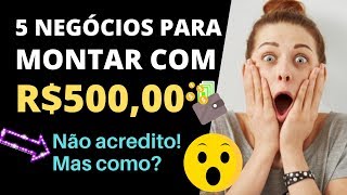 5 Negocios para abrir com 500 reaiscomo abrir um negócio com 500 reais [upl. by Coffin]