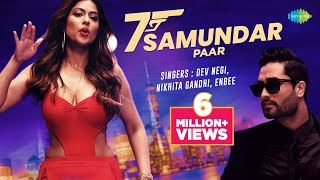 Saat Samundar Paar  Nia Sharma  Official Music Video  Dev Negi  Yawar Mirza  Nikhita Gandhi [upl. by Maxey]