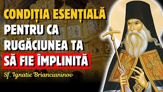 Condiția esențială pentru ca rugăciunea ta să fie primită și ascultată – Sf Ignatie Briancianinov [upl. by Ahsikyt]