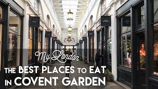 My London  The Best Places to Eat in Covent Garden [upl. by Quackenbush622]