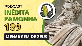 Mensagem de Zeus  INÃ‰DITA PAMONHA 189 [upl. by Sierra]