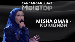 Misha Omar  Ku Mohon  Rancangan Khas MeleTOP [upl. by Kulda566]