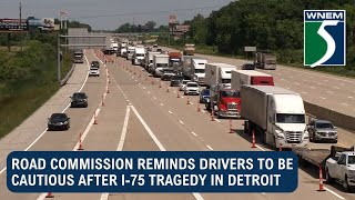 Road commission reminds drivers to be cautious after I75 tragedy in Detroit [upl. by Emmalyn165]