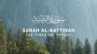 Surah Bayyinah  100 Times On Repeat [upl. by Atews279]