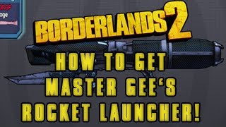 How to get Master Gees Rocket Launcher Borderlands 2 XBOX PS3 AND PC [upl. by Barnum]