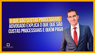 Custas Processuais  Advogado explica o que que são custas processuais e quem paga [upl. by Laniger]