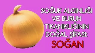 SOĞUK ALGINLIĞININ VE BURUN TIKANIKLIĞININ DOĞAL ŞİFASI SOĞAN [upl. by Hakaber]