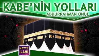 Kabenin Yolları İlahisi I Abdurrahman Önül I Nette İlahi [upl. by Aisined]