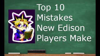 Top 10 Edison Mistakes New Players Make [upl. by Lednic]