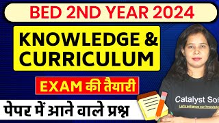 Bed 2nd Year Class 2024  Knowledge and Curriculum Important Questions  Catalyst soni [upl. by Abba]