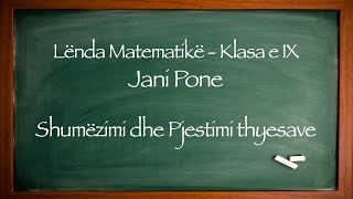 Veprime me thyesat 4  SHUMEZIMI DHE PJESTIMI THYESAVE  Lënda Matematike Klasa IX Jani Pone [upl. by Etteniotnna]