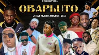 OBAPLUTO LATEST NIGERIA AFROBEAT MIX 2023 FT BURNA BOY REMA SALLIPOPI DJ CRUZ DAVIDO  KIZZ DAN [upl. by Ytomit]