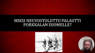 Miksi Neuvostoliitto palautti Porkkalan Suomelle [upl. by Nosnehpets797]