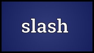 Slash Meaning [upl. by Jessen]