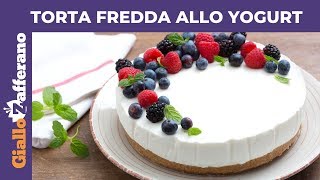 TORTA FREDDA ALLO YOGURT SENZA FORNO [upl. by Early]