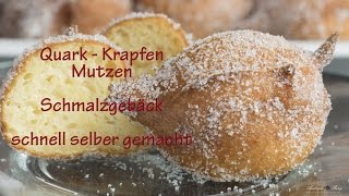 Quark Krapfen Mutzen Schmalzgebäck  so schnell gemacht [upl. by Quickman]