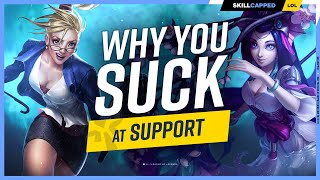 Why You SUCK at Support And How to Fix It  League of Legends [upl. by Navek]