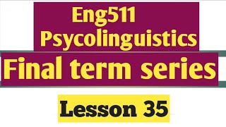 Eng511 PsycolinguisticsLesson 35Final term seriesStudy with Awan [upl. by Dumm]