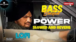 POWER SONG  SLOWED  REVERB  SIDHU MOOSE WAALA  LOFI  BASS BOOSTED  MOVIE CINEMA [upl. by Nirac842]