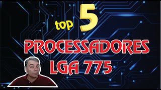 Os 5 melhores processadores LGA 775 [upl. by Ecinuahs]