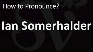 How to Pronounce Ian Somerhalder [upl. by Attah]