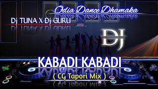 KABADI KABADI CG TAPORI MIXDj TUNA X Dj GURU  Odia Dance Dhamaka Dj Song [upl. by Halivah644]