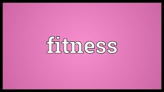 Fitness Meaning [upl. by Latsyrc802]