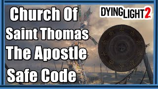 Dying Light 2  Church Of Saint Thomas The Apostle Safe Code [upl. by Nefets861]