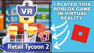 Roblox Retail Tycoon 2 But In Virtual Reality [upl. by Aicelet]