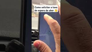 COMO SOLICITAR A TAXA DE ESPERA DA UBER 👏 284 🤙 [upl. by Crandall]