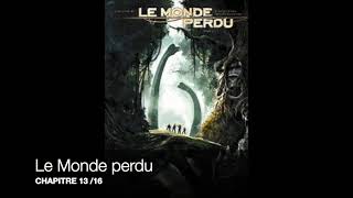 Le Monde perdu  Chapitre 13 16  Livre audio [upl. by Graniah]