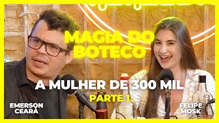 EMERSON CEARÁ  A mulher de 300 mil  parte 1 A Magia do Boteco [upl. by Koeppel]