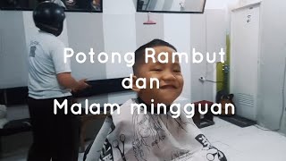 Potong rambut di 2 tempat dan malam mingguan [upl. by Benedic]