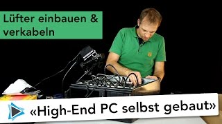 Lüfter einbauen und schön verkabeln Videoschnitt High End PC selber zusammenbauen unboxing 10 [upl. by Harras]