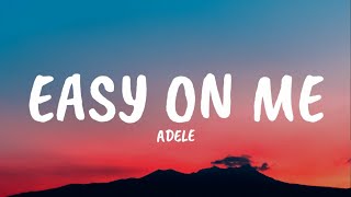 Adele  Easy On Melyrics [upl. by Hartmann326]