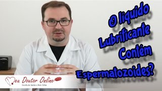 O líquido Lubrificante Contém Espermatozoides [upl. by Anema]