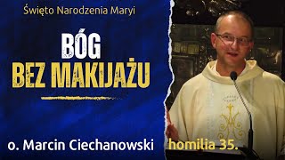 35 quotBÓG BEZ MAKIJAŻUquot  Rodowód Święto Narodzenia Maryi  o Marcin Ciechanowski Jasna Góra [upl. by Elfrida316]