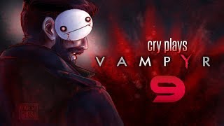 Cry Plays Vampyr P9 [upl. by Ayamahs]