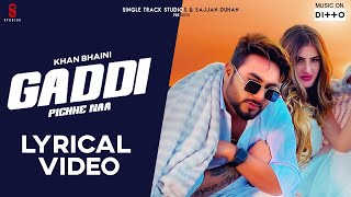 New Punjabi Songs 2019 I Gaddi Pichhe Naa Lyrical Video  Khan Bhaini  Shipra G Latest Songs 2020 [upl. by Chaworth526]