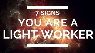 Lightworkers Awakening 7 Signs You Are A Lightworker [upl. by Maressa479]