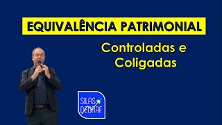 EQUIVALÊNCIA PATRIMONIAL  EMPRESAS CONTROLADAS E COLIGADAS  PROF SILAS DEGRAF [upl. by Ateiluj]