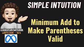 Minimum Add to Make Parentheses Valid  Simple Intuition  Leetcode 921  codestorywithMIK [upl. by Rikahs240]