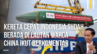 Bikin Bangga Kirimkan Kereta Cepat Tercanggih ke Indonesia Bikin Netizen China Berkomentar Begini [upl. by Haisi429]