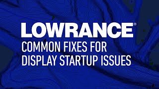 Lowrance  Common Fixes For Lowrance Display Startup Issues [upl. by Verna]