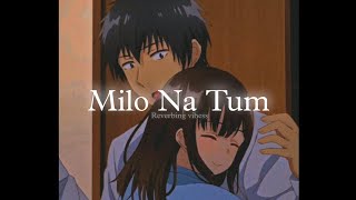 Milo Na Tum Slowed  Reverbed  Gajendra Verma [upl. by Hserus333]