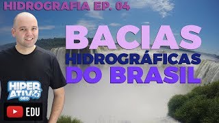 Geografia  BACIAS HIDROGRÁFICAS DO BRASIL  HIDROGRAFIA EP 0404  Hiperativo GEO [upl. by Mechling]