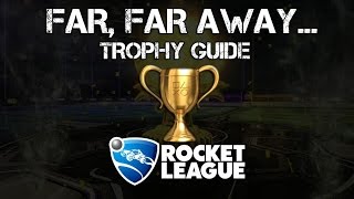 Rocket League  Far Far Away Trophy Guide [upl. by Bricker]